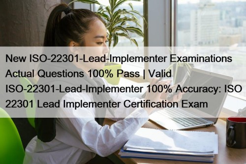 New ISO-22301-Lead-Implementer Examinations Actual Questions 100% Pass | ...